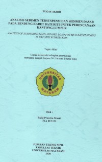 ANALISIS SEDIMEN TERSUSPENSI DAN SEDIMEN DASAR PADA BENDUNG KARET BATURITI UNTUK PERENCANAAN KANTONG LUMPUR