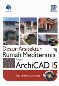 DESAIN ARSITEKTUR RUMAH MEDTERANIA DENGAN ARCHICAD 15.WAHANA KOMPUTER