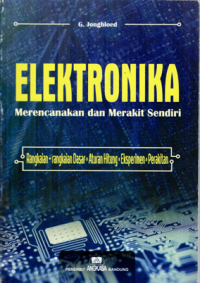 ELEKTRONIKA MERENCANAKAN DAN MERAKIT SENDIRI . G.JONGBLOED