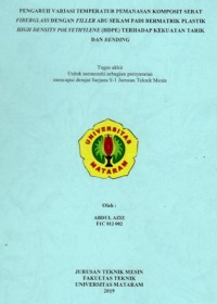 Pengaruh variasi temperatur pemanasan komposit serat fiberglass dengan filler abu sekam padi bermatrik plastik high density polyethylene (HDPE) terhadap kekuatan tarik dan bending