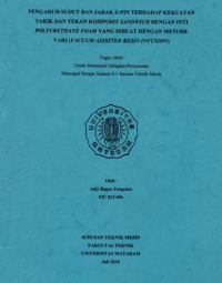 PENGARUH SUDUT DAN JARAK Z-PIN TERHADAP KEKUATAN TEKAN DAN TARIK KOMPOSIT SANDWICH DENGAN INTI  POLYURETHANE FOAM YANG DIBUAT DENGAN METODE VARI (VACUUM ASISSTED RESIN INFUSION)