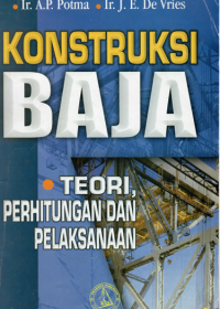 Konstruksi baja : teori perhitungan dan pelaksanaan / A.P.Potma, JEDe Vries