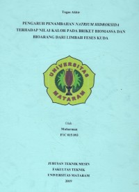 PENGARUH PENAMBAHAN NATRIUM HIDROKSIDA TERHADAP NILAI KALOR PADA BRIKET BIOMASSA DAN BIOARANG DARI LIMBAH FESES KUDA