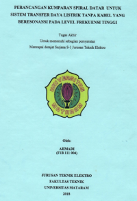 PERANCANGAN KUMPARAN SPIRAL DATAR  UNTUK SISTEM TRANSFER DAYA LISTRIK TANPA KABEL YANG BERESONANSI PADA LEVEL  FREKUENSI TINGGI