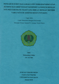 Pengaruh Sudut dan Jarak Z-pin Terhadap Kekuatan Bending dan Drop weight  Komposit Sandwich dengan Inti Polyurethane Foam yang dibuat dengan Metode VARI (Vacuum Asissted Resin Infusion)