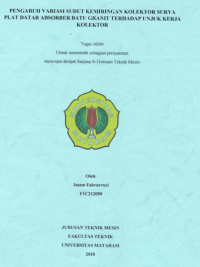 PENGARUH VARIASI SUDUT KEMIRINGAN KOLEKTOR SURYA PLAT DATAR ABSORBER BATU GRANIT TERHADAP UNJUK KERJA KOLEKTOR