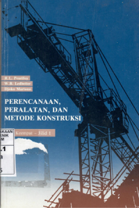 Perencanaan, peralatan, dan metode konstruksi / jilid 4 / R.L. Peurifoy; W.B. Ledbrtter; Djoko Martono.