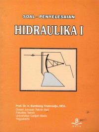 Soal Penyelesaian Hidraulika 1 / Bambang Triatmodjo