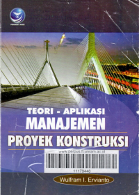 TEORI APLIKASI MANAJEMEN PROYEK KONSTRUKSI /WULFRAM i ERVIANTO