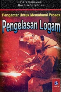 Image of Pengantar untuk memahami proses pengelasan logam / Hery Sonawan, Rochim Suratman